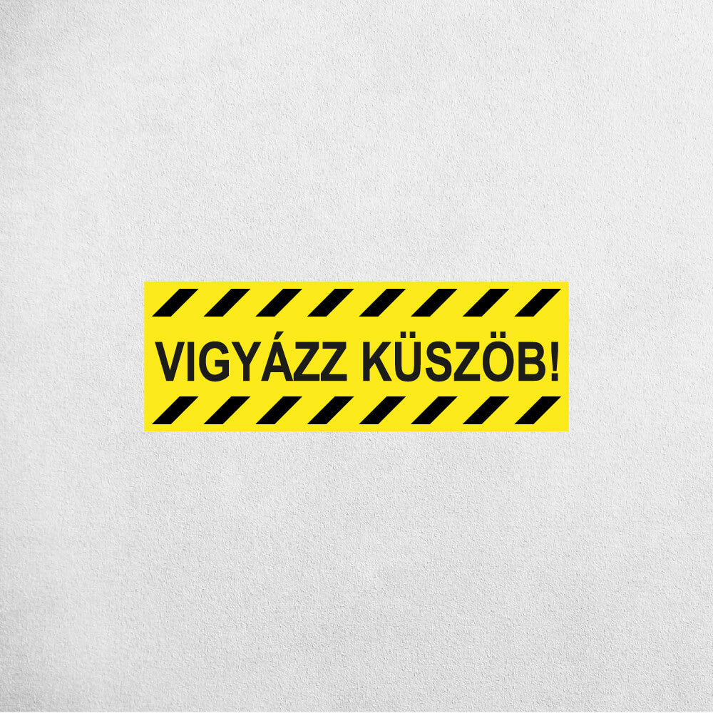 VIGYÁZZ KÜSZÖB